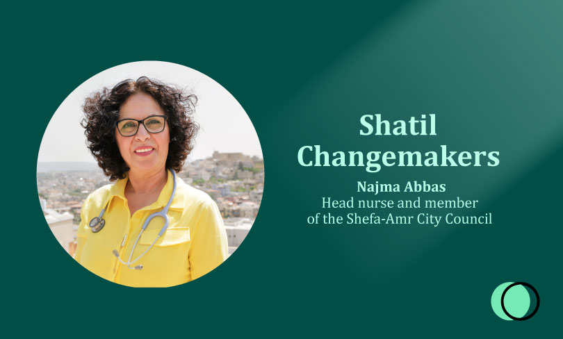 Shatil Changemakers: Najma Abbas | Head nurse and member of the Shefa-Amr City Council