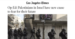 Los Angeles Times Headline: Op-Ed: Palestinians in Israel have new cause to fear for their future